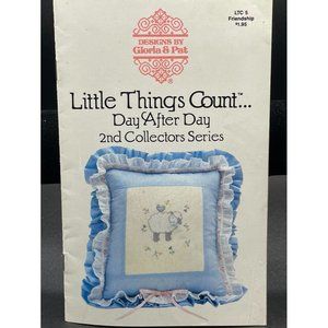 LIttle Things Count Day After Day  Designs By Gloria & Pat Cross Stitch Patterns